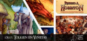 Séptimo programa de la tercera temporada de Regreso a Hobbiton, el podcast de la Sociedad Tolkien Española